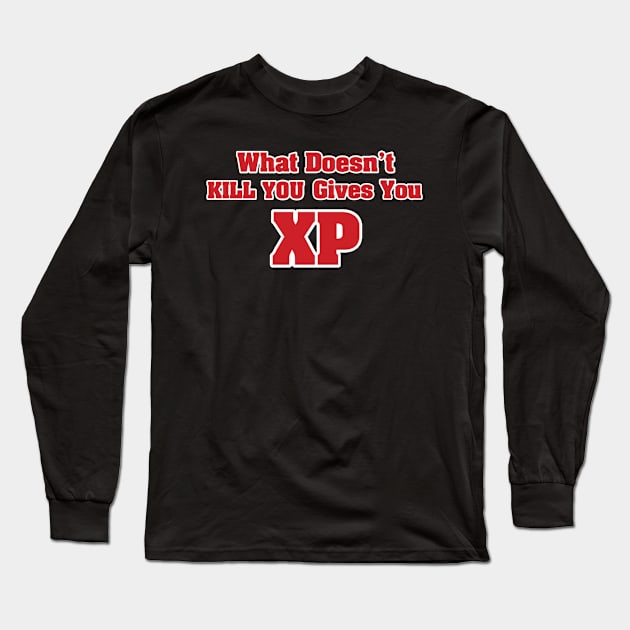 What doesn't kill you gives you XP Long Sleeve T-Shirt by Vanzan